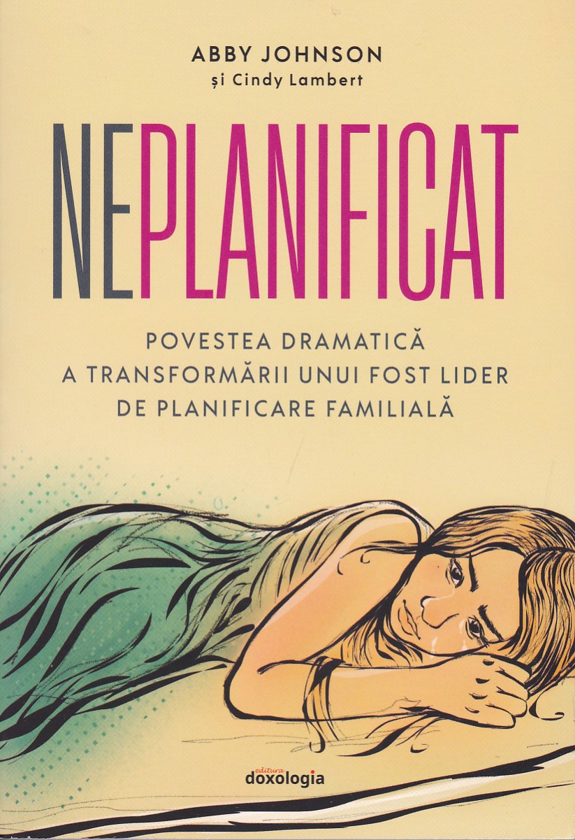 Neplanificat - Povestea dramatică a transformării unui fost lider de planificare familială